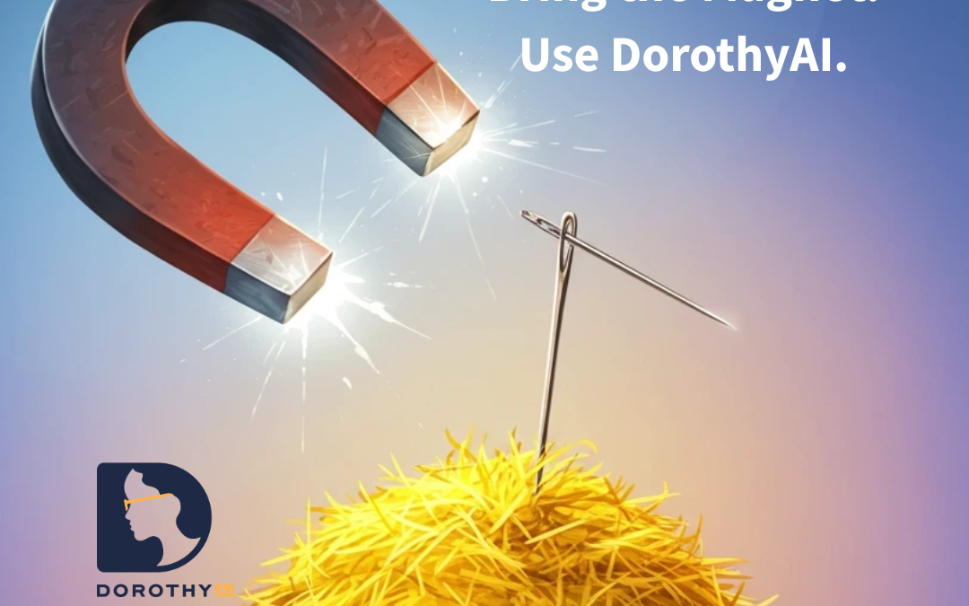 Needle, Meet Magnet: Why DorothyAI Finds What Others Miss